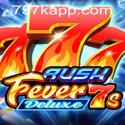 Discover the Exciting World of RushFever7sDeluxe: A 757K Game Sensation